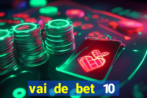 vai de bet 10 reais no cadastro